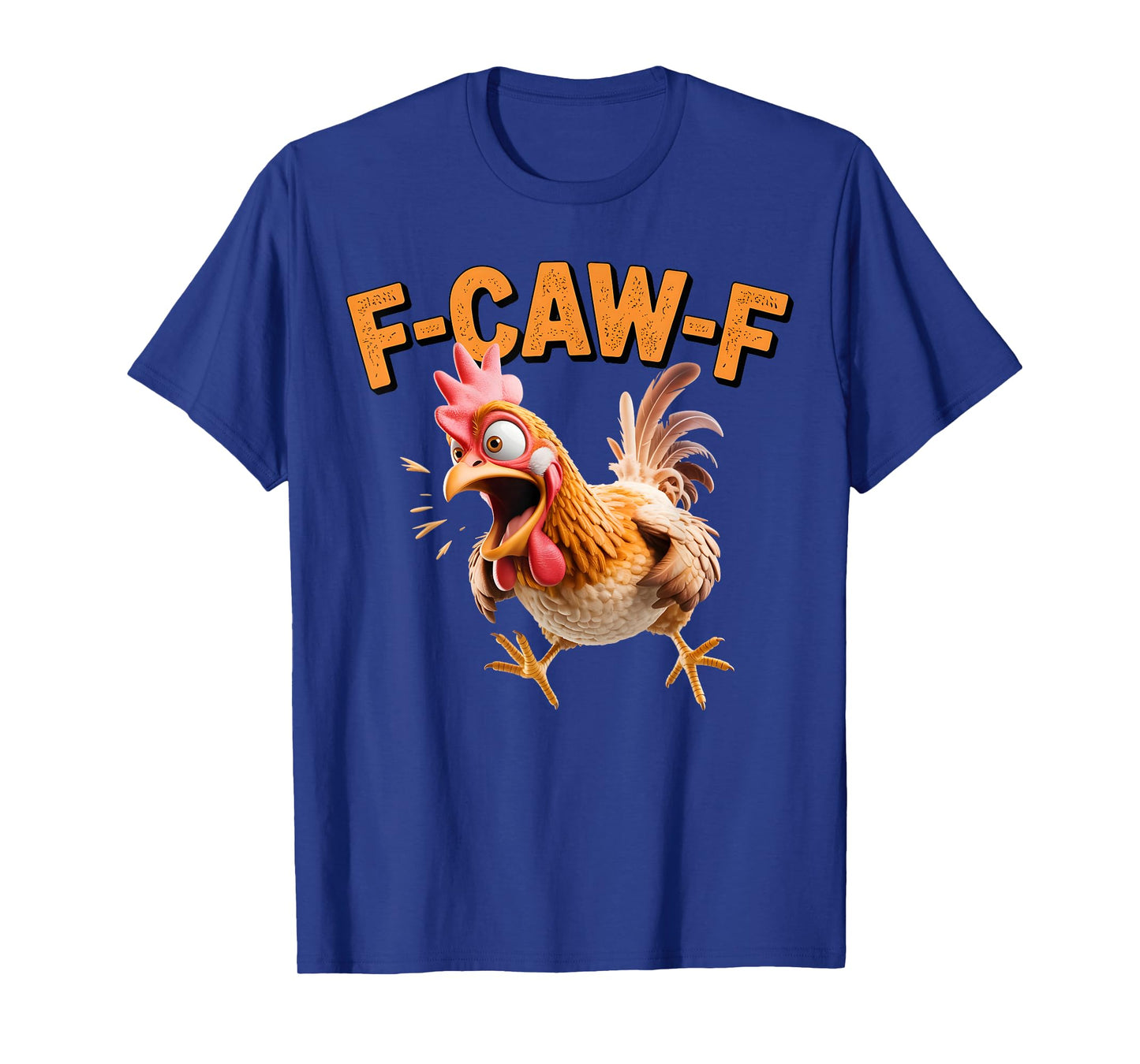 F-Caw-F Funny Chicken Humor Quote Rooster Meme Mens Womens T-Shirt