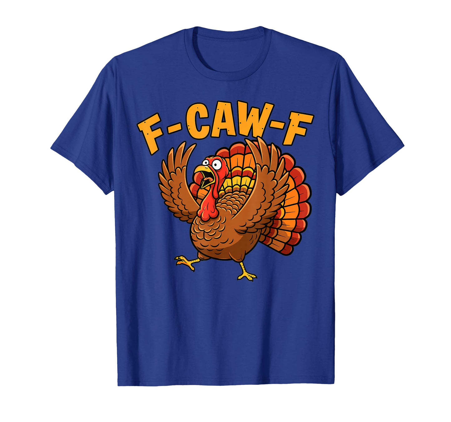 Thanksgiving Turkey Funny F Caw F Cartoon Humor T-Shirt