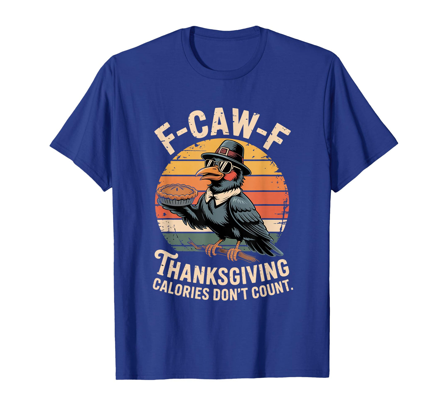 F-CAW-F Crow Thanksgiving Calories Don't Count Funny Turkey T-Shirt