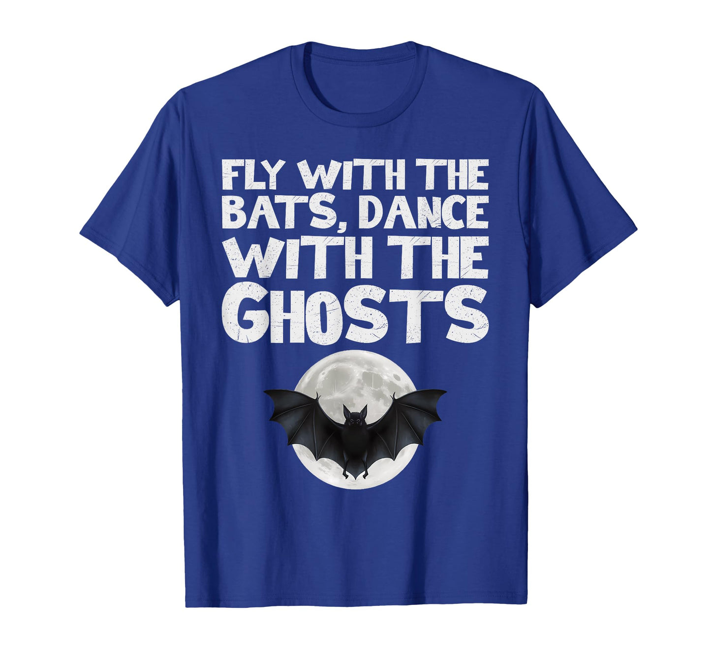 Fly with the Bats, Dance with the Ghosts T-Shirt