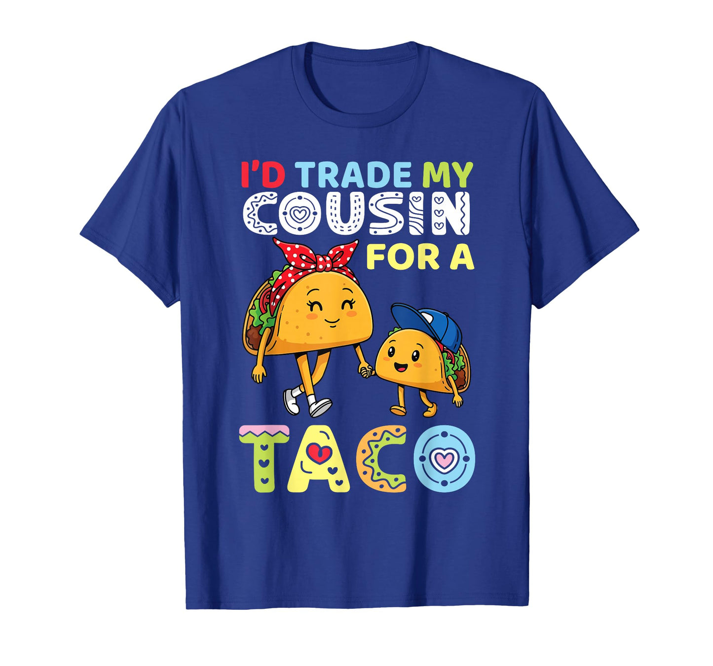 I’d Trade My Cousin for A Taco Funny Family Trader Cousin T-Shirt