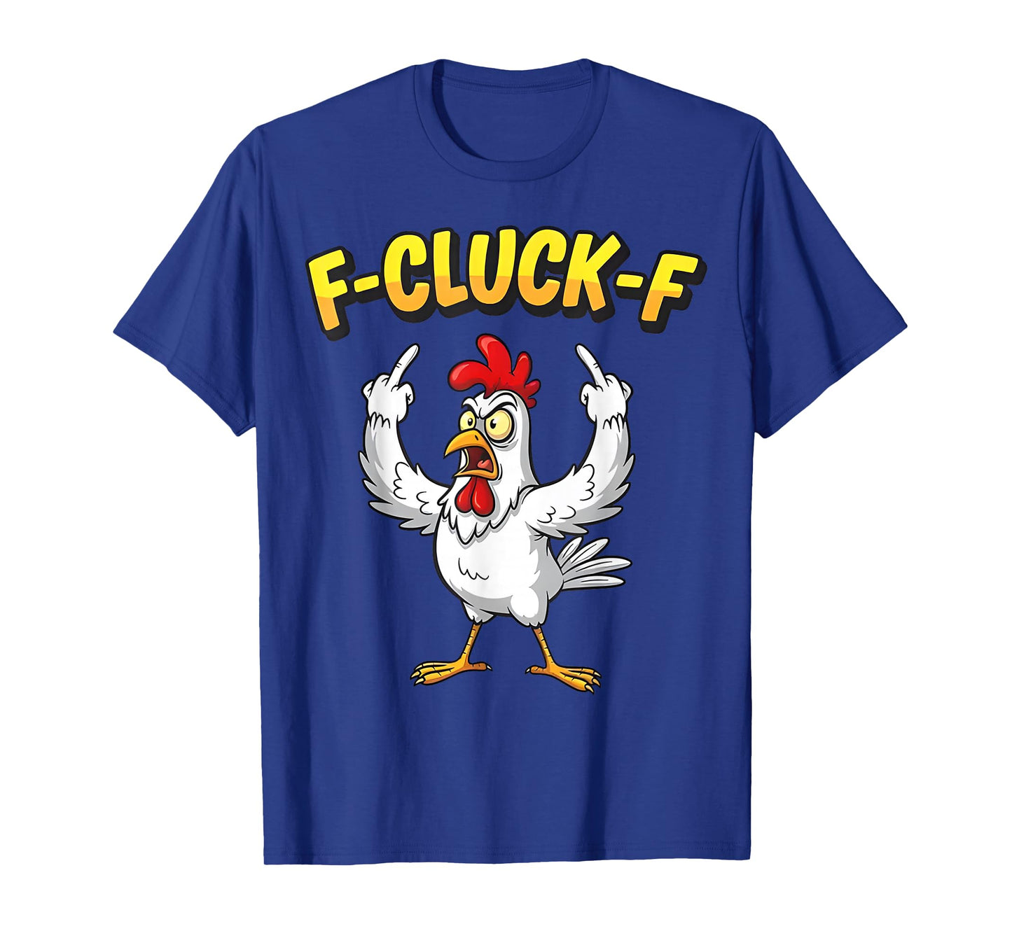F-Cluck-F Funny F-Caw-F Chicken Humor Quote Rooster Meme T-Shirt