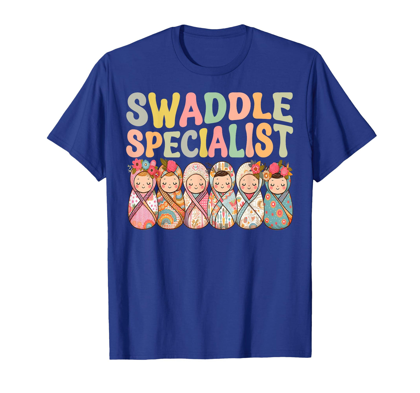 Cute Swaddle Specialist for NICU Mother Baby Nurse T-Shirt