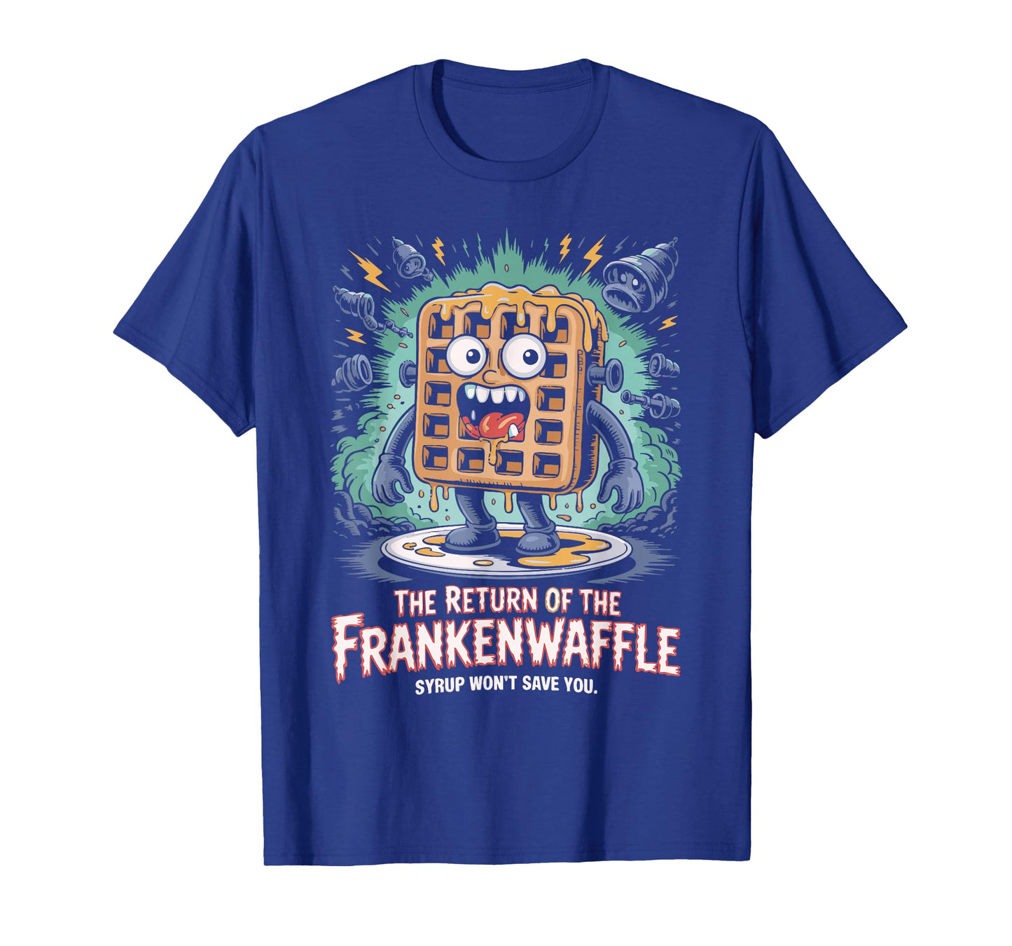 Return of Franken Taco Syrup Wont Save You T-Shirt