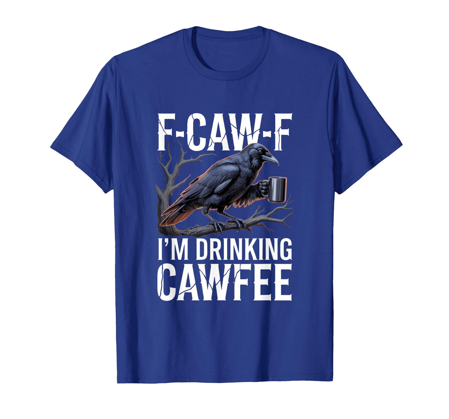 F-Caw-F Black Crow Blackbird FCAWF Caffeine Coffee Cawfee T-Shirt
