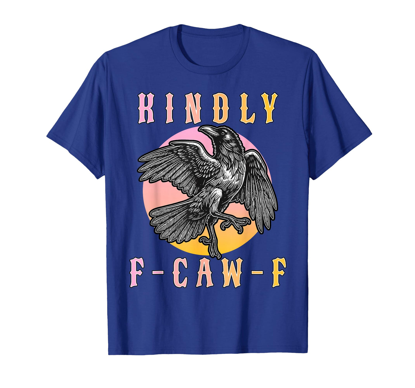 Funny Kindly F Caw F Raven Bird Saying Graphic F-Caw-F Crow T-Shirt
