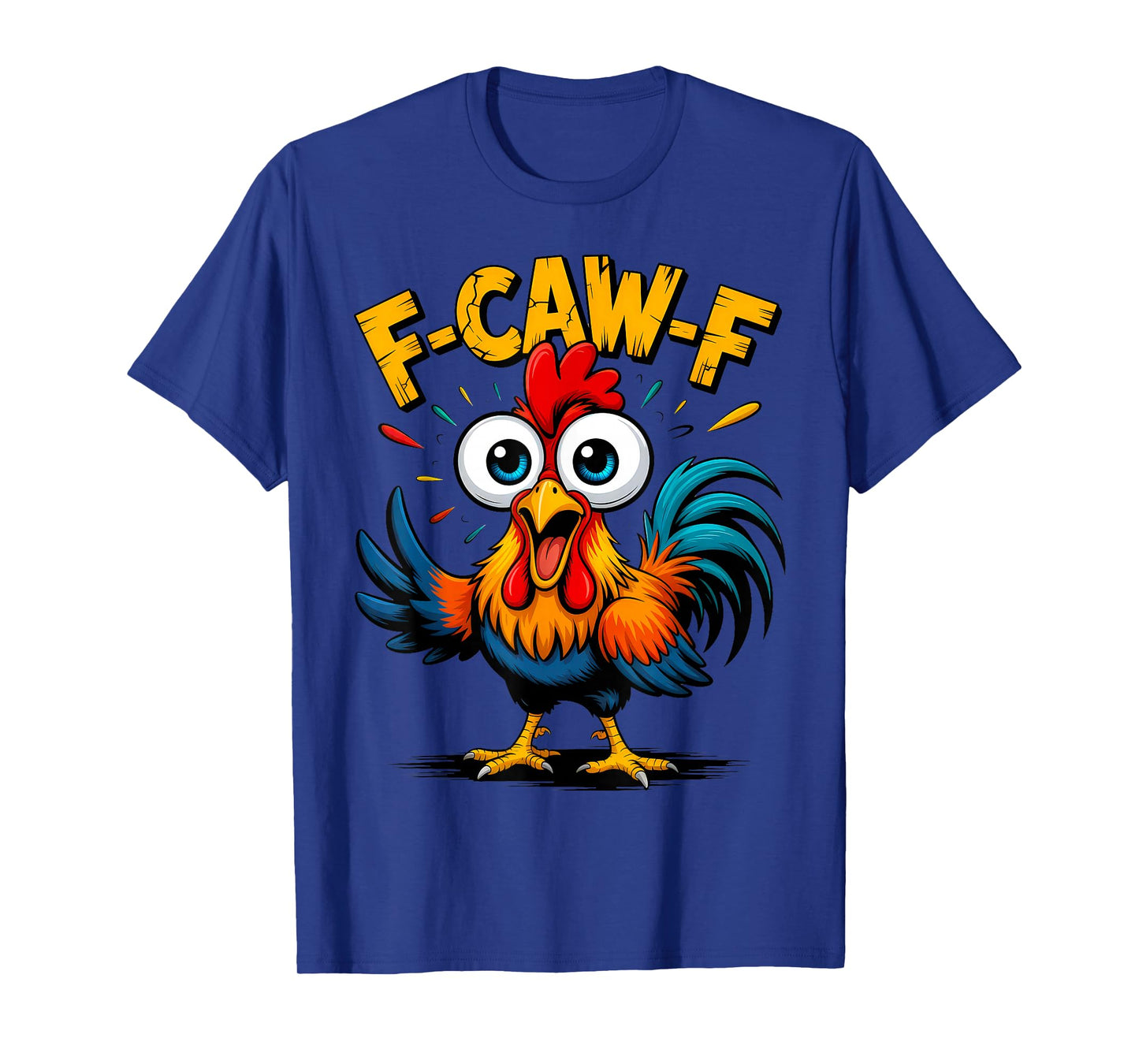 F-Caw-F Chicken Lover FCAWF Rooster Funny Quote Meme T-Shirt