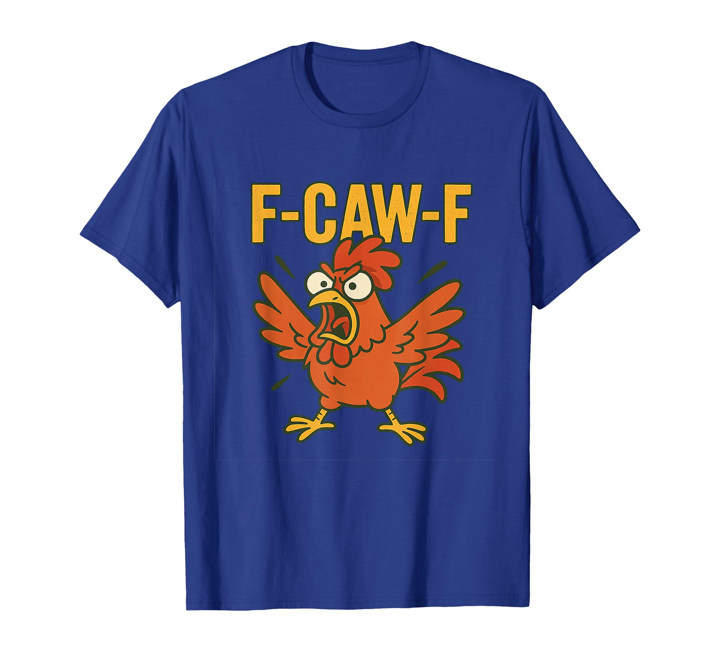 Funny Chicken Humor F-CAW-F Animal Lover Apparel T-Shirt