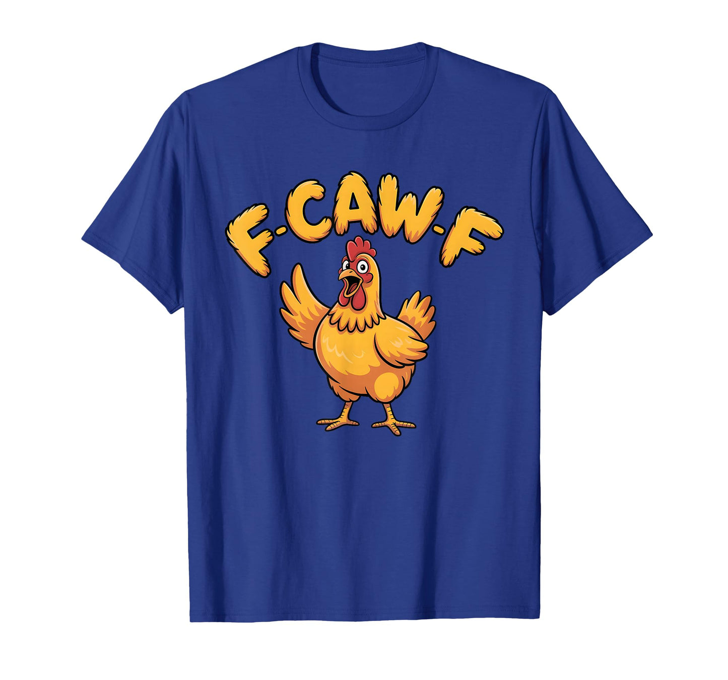 F-Caw-F Funny Chicken Humor F-Caw-F Quote Rooster Meme tee T-Shirt
