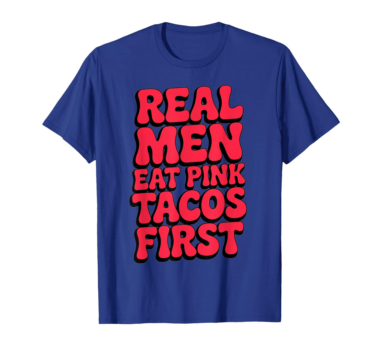 Real Men Eat Pink Tacos Funny Adult Humor Witty Innuendos T-Shirt
