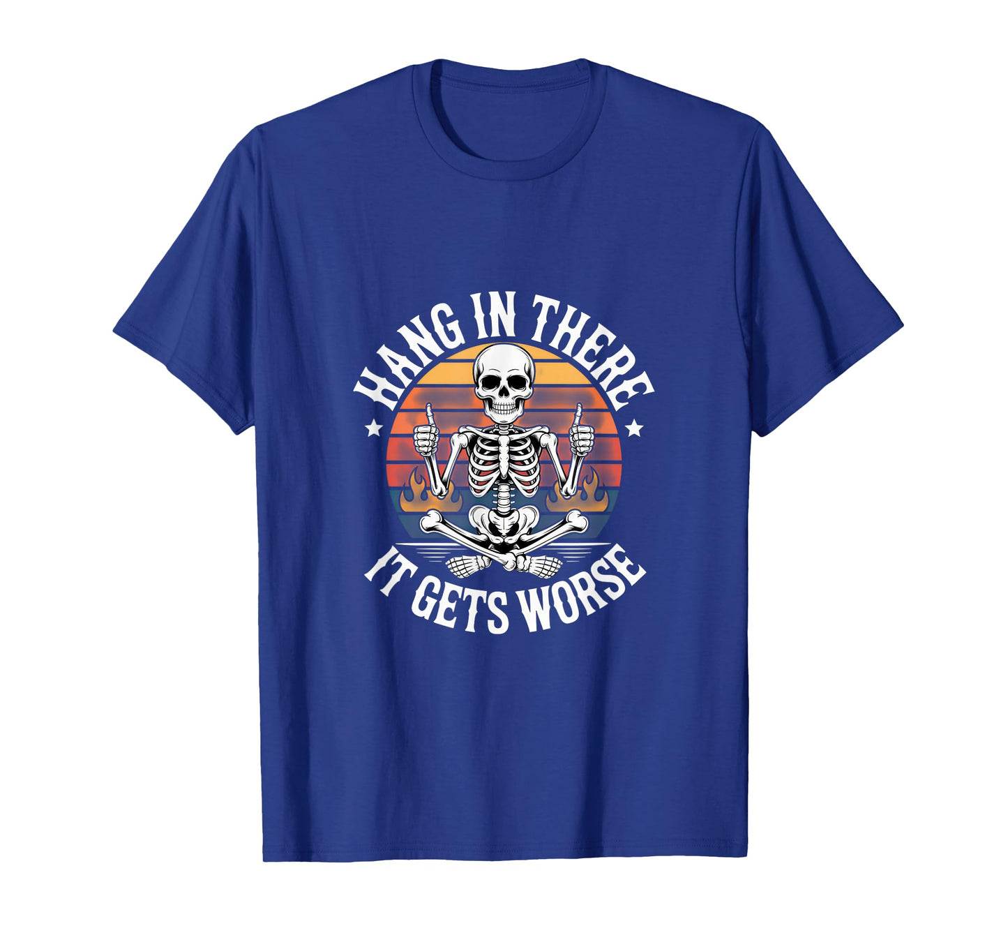 Hang in There It Gets Worse Skeleton Humor Halloween Vibe T-Shirt
