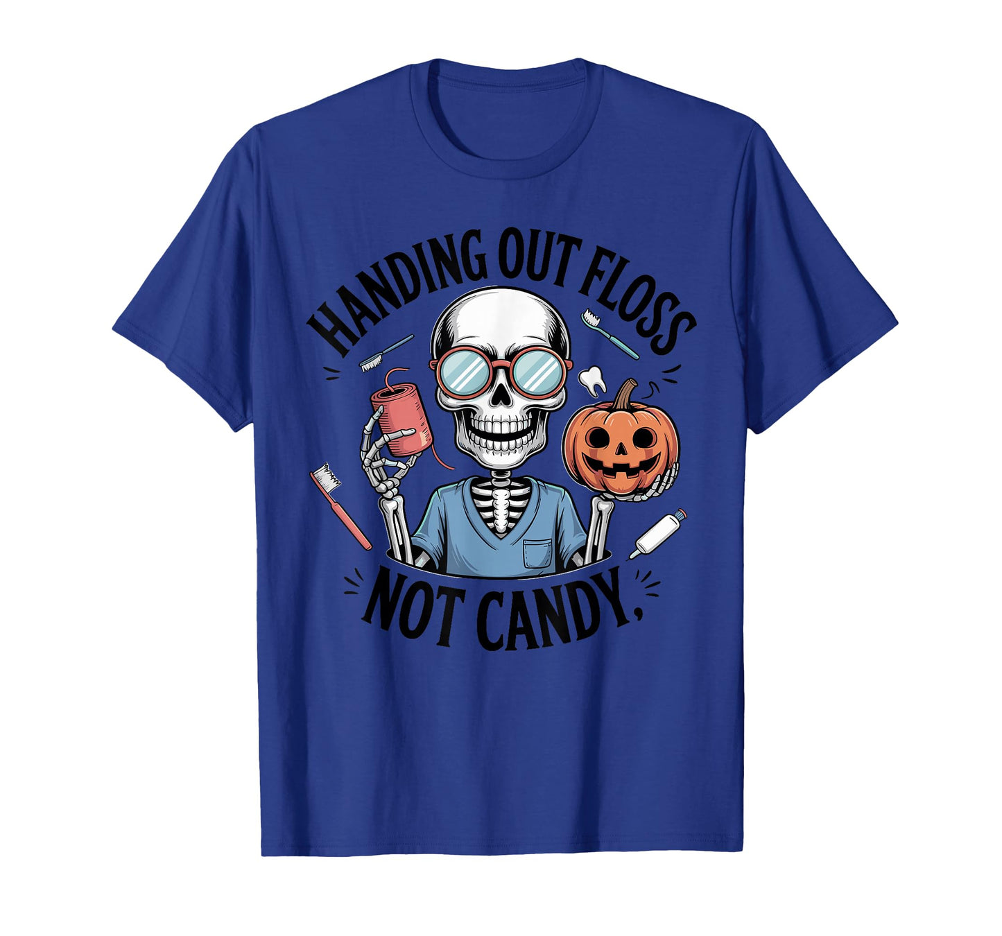 Handing Out Floss Not Candy Skeleton Halloween T-Shirt