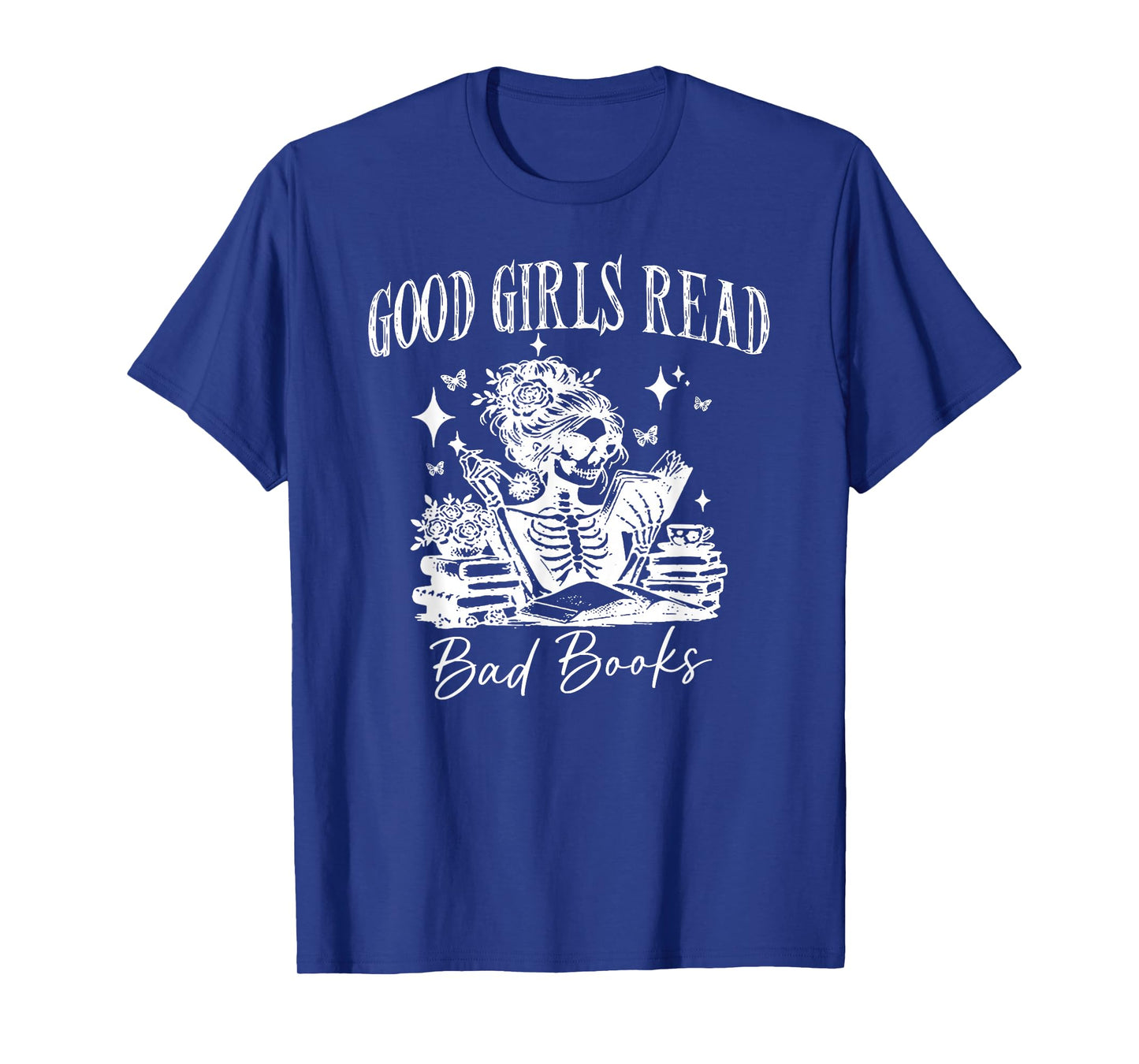 Good Girls Read Bad Books Skeleton Meme Books Lovers T-Shirt