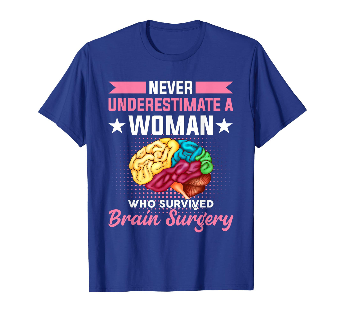 Never Underestimate A Women Who Survived Brain Surgery T-Shirt