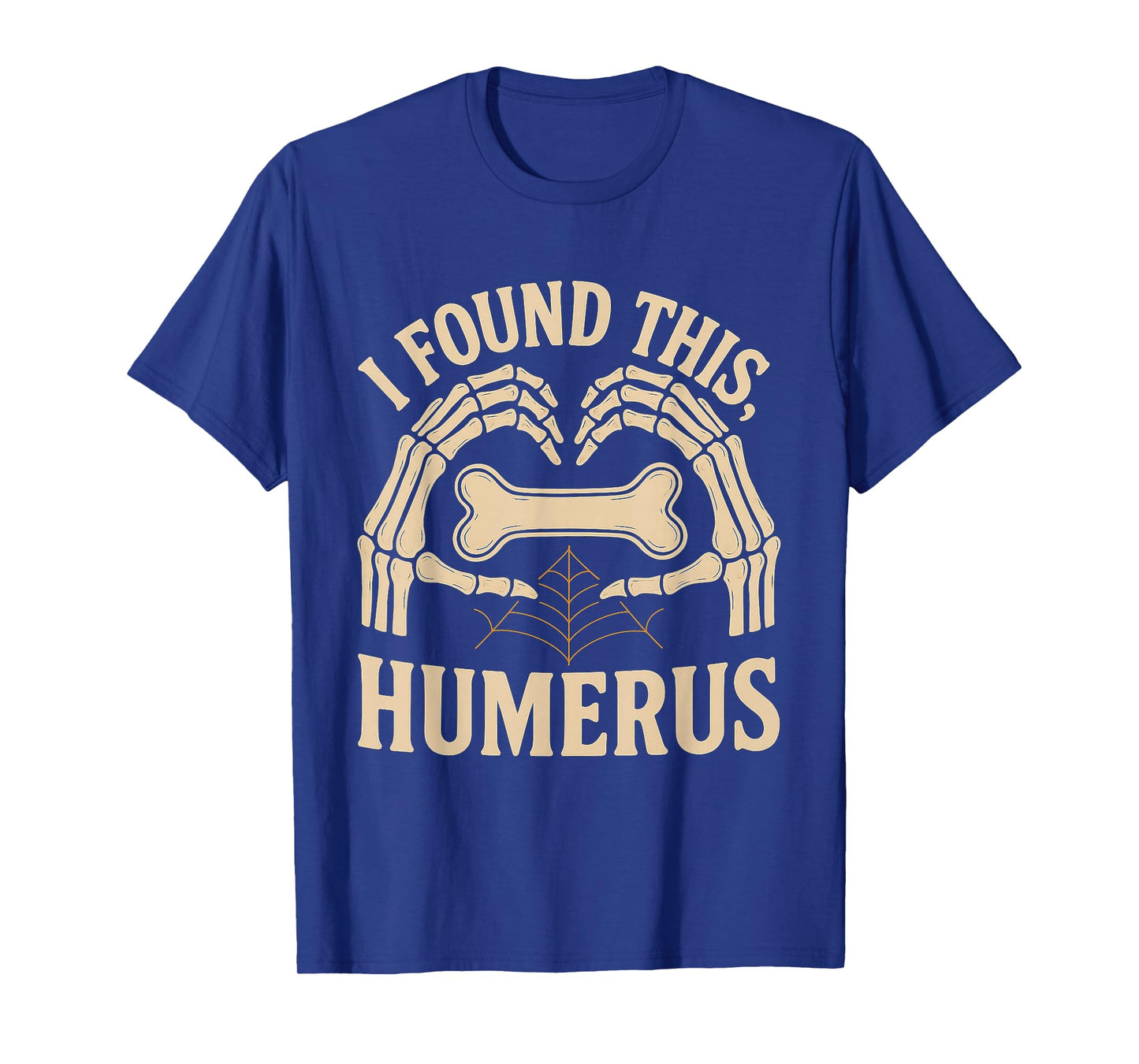 Funny Quote I Found This Humerus Skeleton Halloween Joke T-Shirt