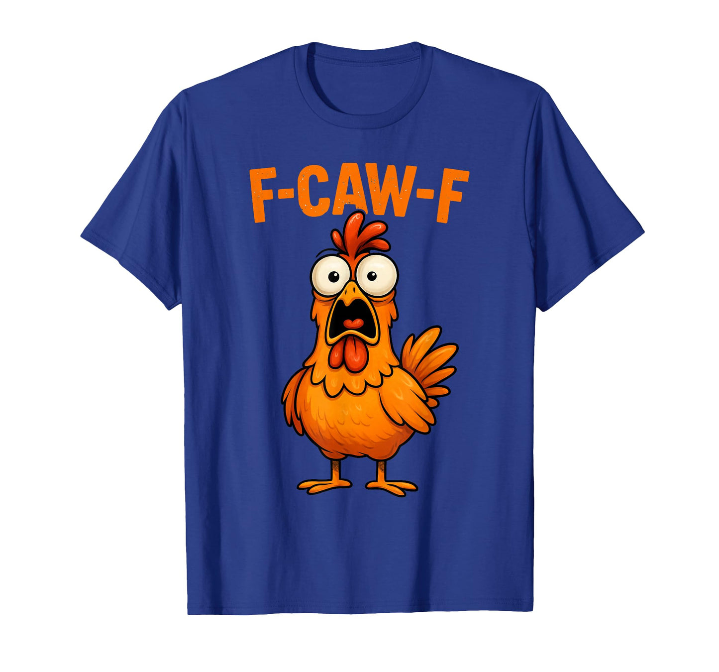Funny F Caw F Rooster FCawF Chicken F-Caw-F Chicken T-Shirt