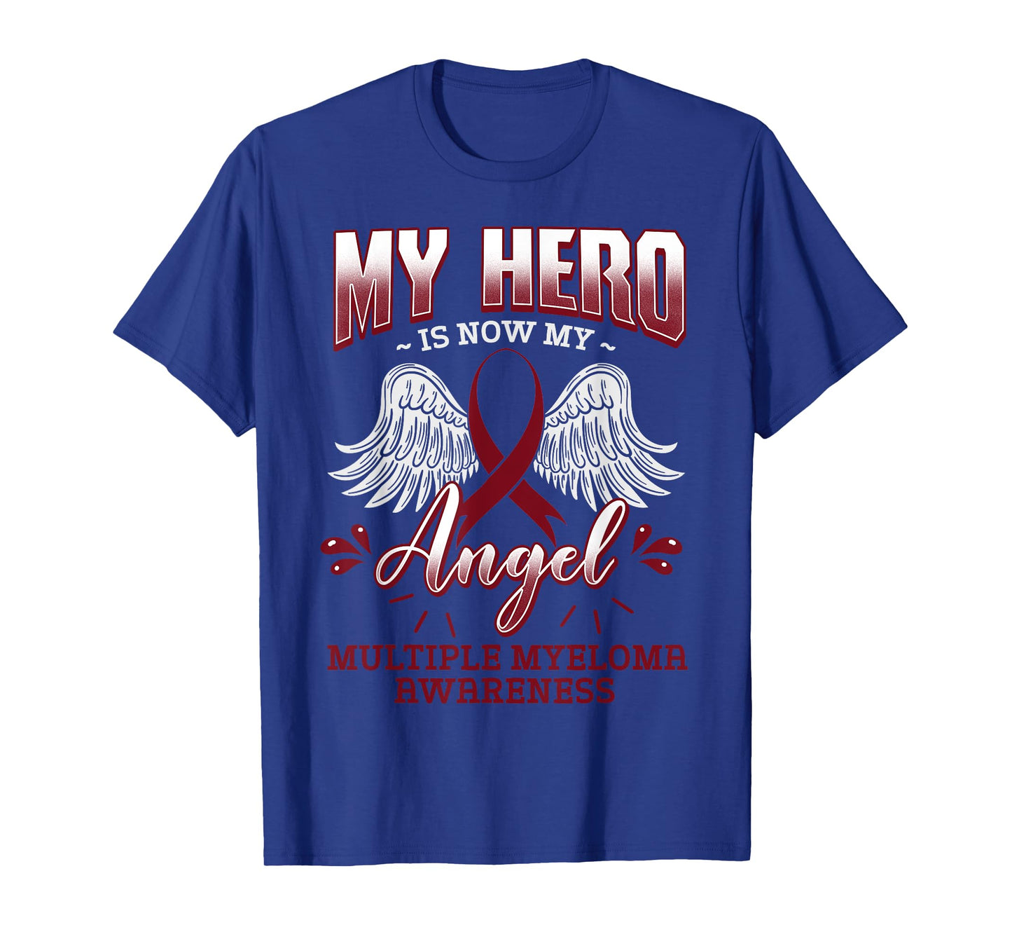 My Hero Is Now My Angel Multiple Myeloma Awareness MM Gift T-Shirt