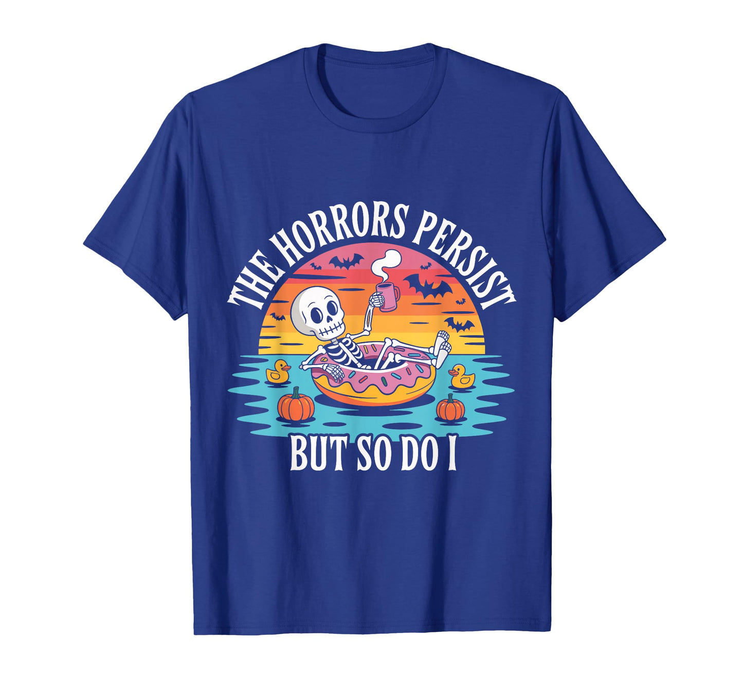 The Horrors Persist But So Do I Floating Skeleton T-Shirt