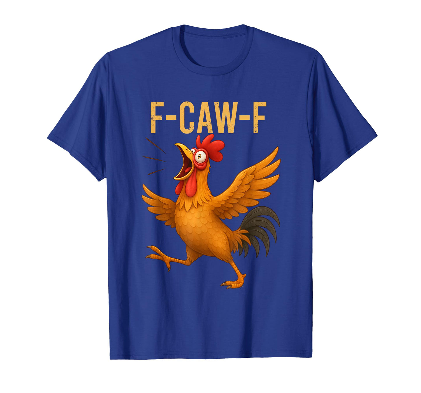 Funny F-Caw-F Chicken FCAWF Chicken Humor Quote Rooster Meme T-Shirt