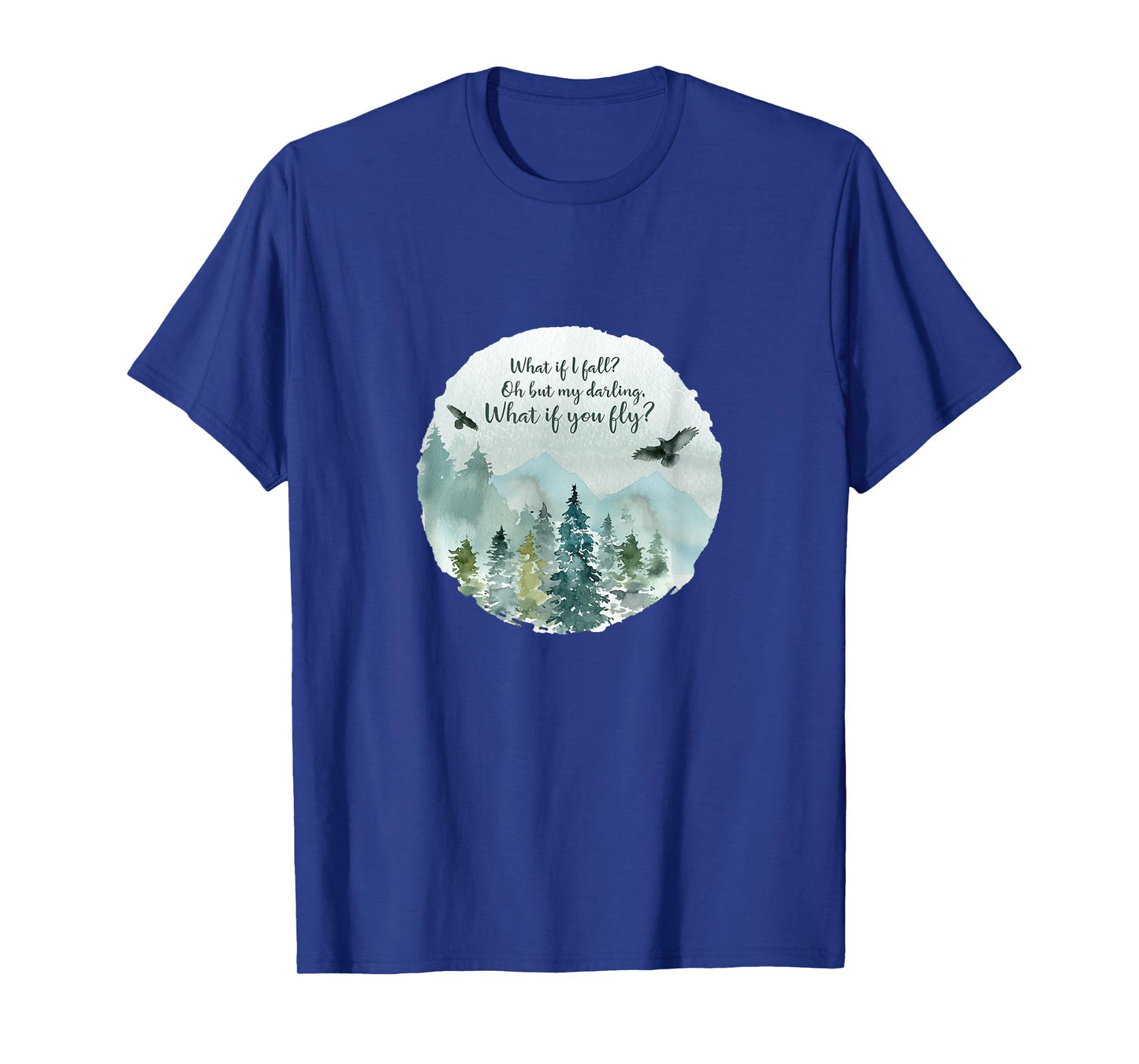 What if I fall, What if you fly shirt, oh my darling t-shirt T-Shirt