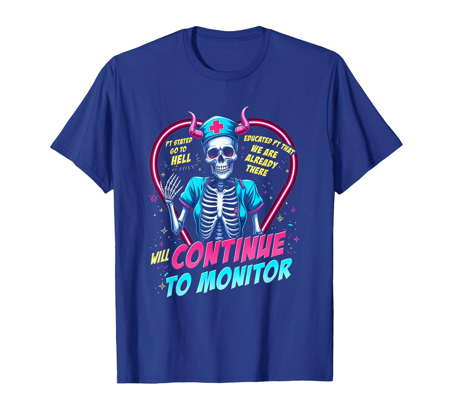 Pt Stated Go To Hell Educated Skeleton Devil Nurse Monitor T-Shirt