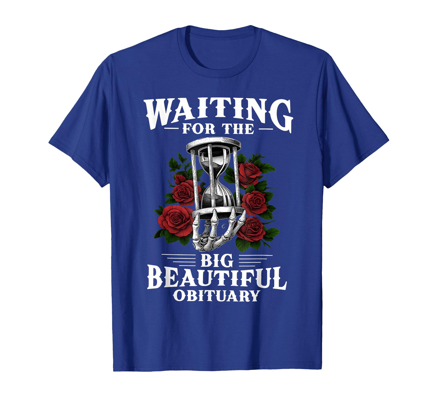 Waiting for The Big Beautiful Obituary Skeleton Sarcastic T-Shirt