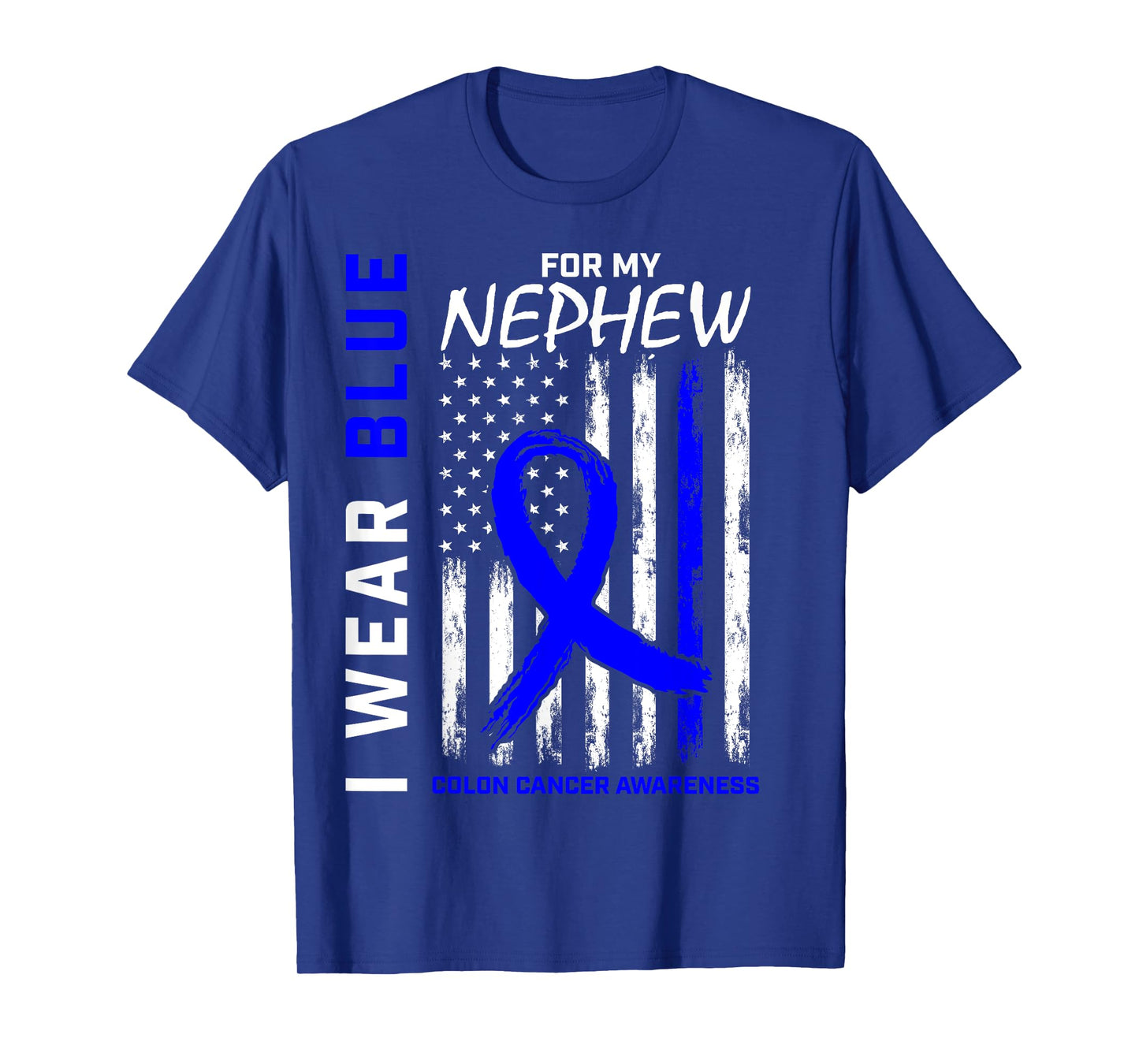 I Wear Blue For My Nephew Colon Cancer Awareness Flag T-Shirt