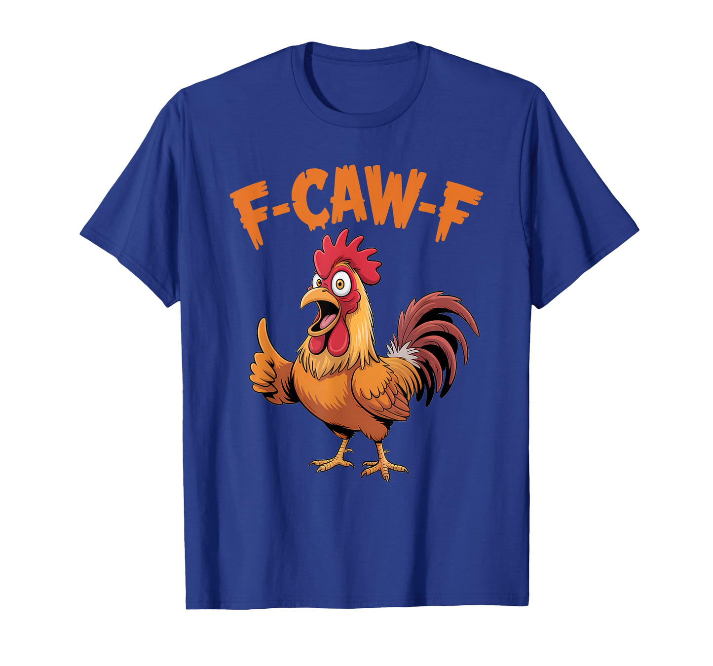 F-Caw-F Funny Chicken Humor FCAWF Quote Humor Rooster Meme T-Shirt