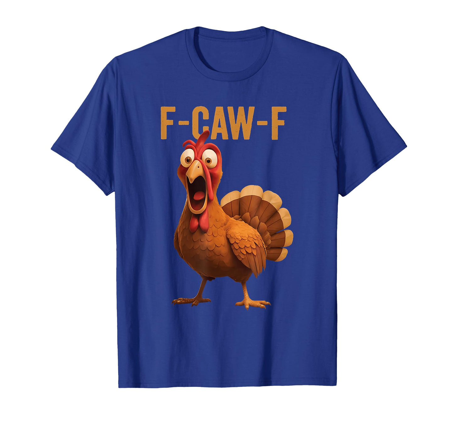 Funny F-Caw-F Chicken Turkey Thanksgiving Mens Women T-Shirt