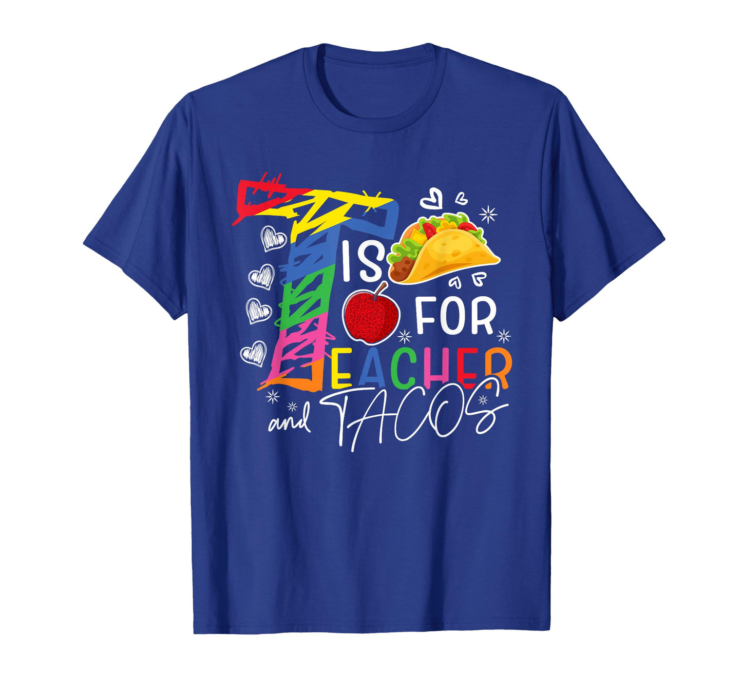 Cute T Is For Teacher and Tacos Funny Teacher Tacos Lover T-Shirt
