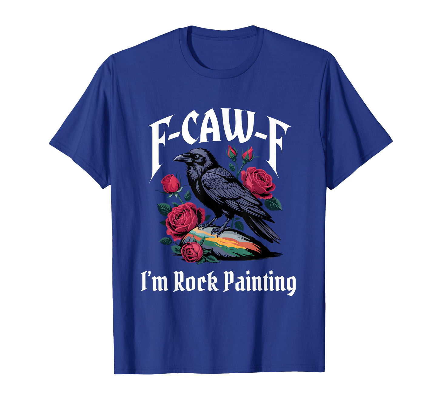 Funny F-Caw-F Gothic Rock Painting T-Shirt