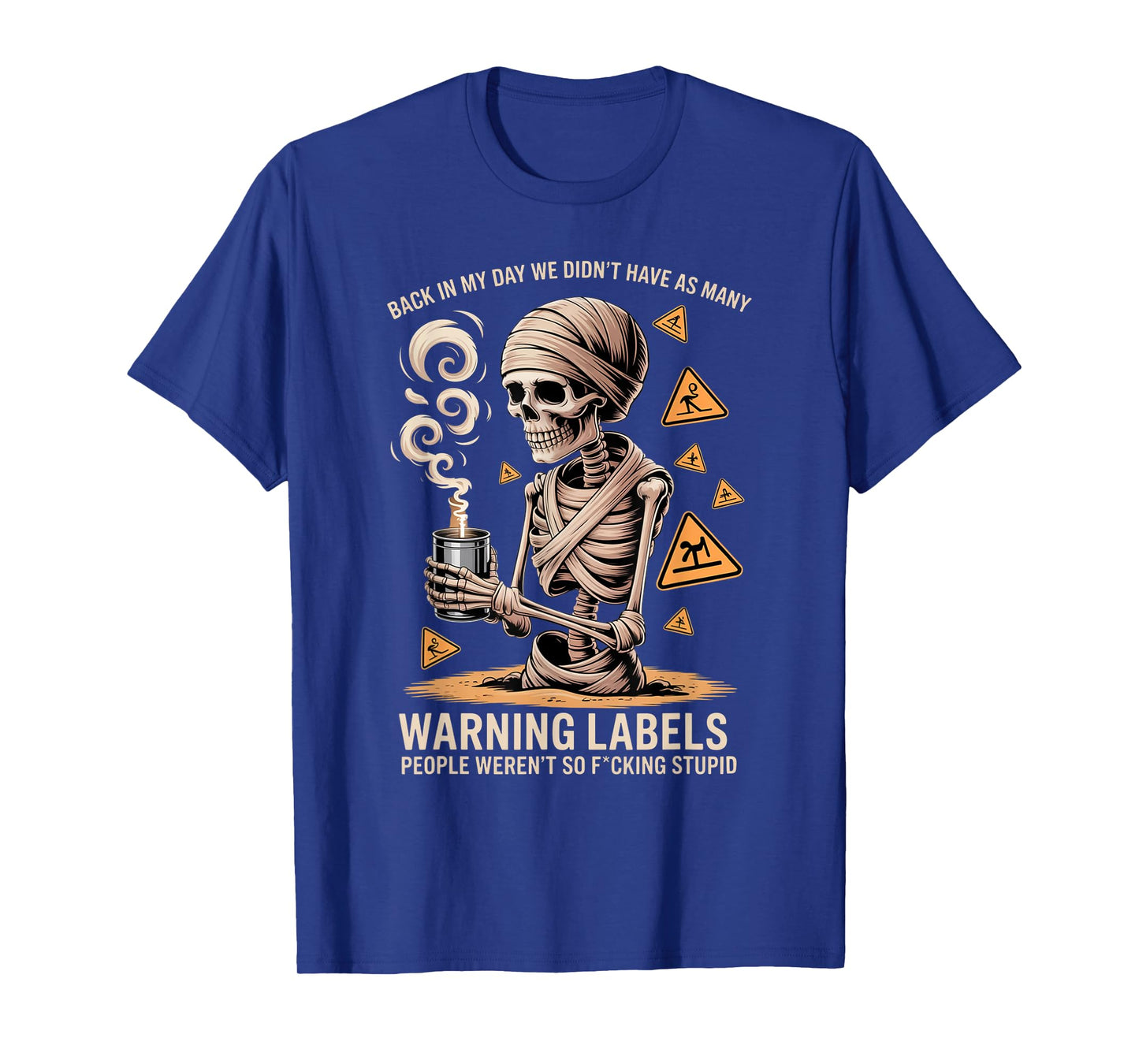 Back in My Day We Didn't Have As Many Warning Labels T-Shirt