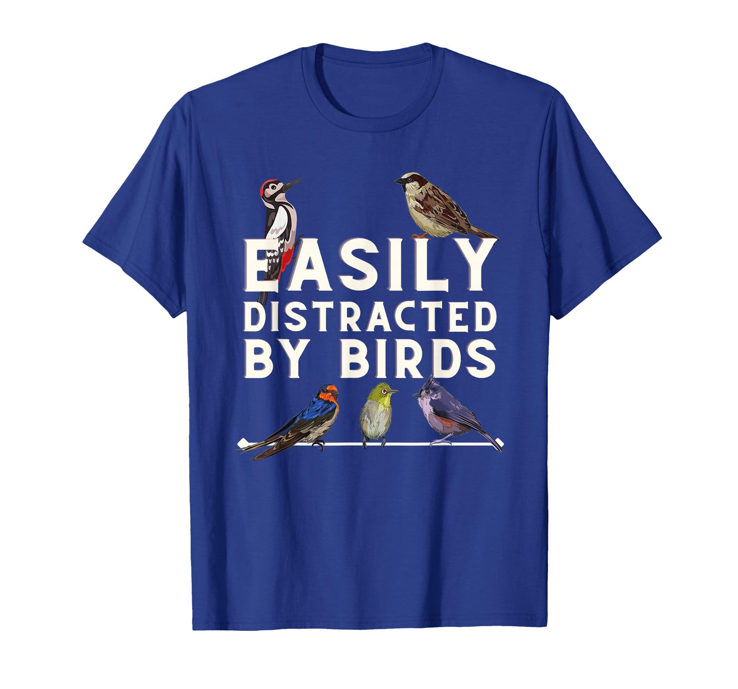Easily Distracted By Birds - Funny Bird Lover & Birdwatching T-Shirt