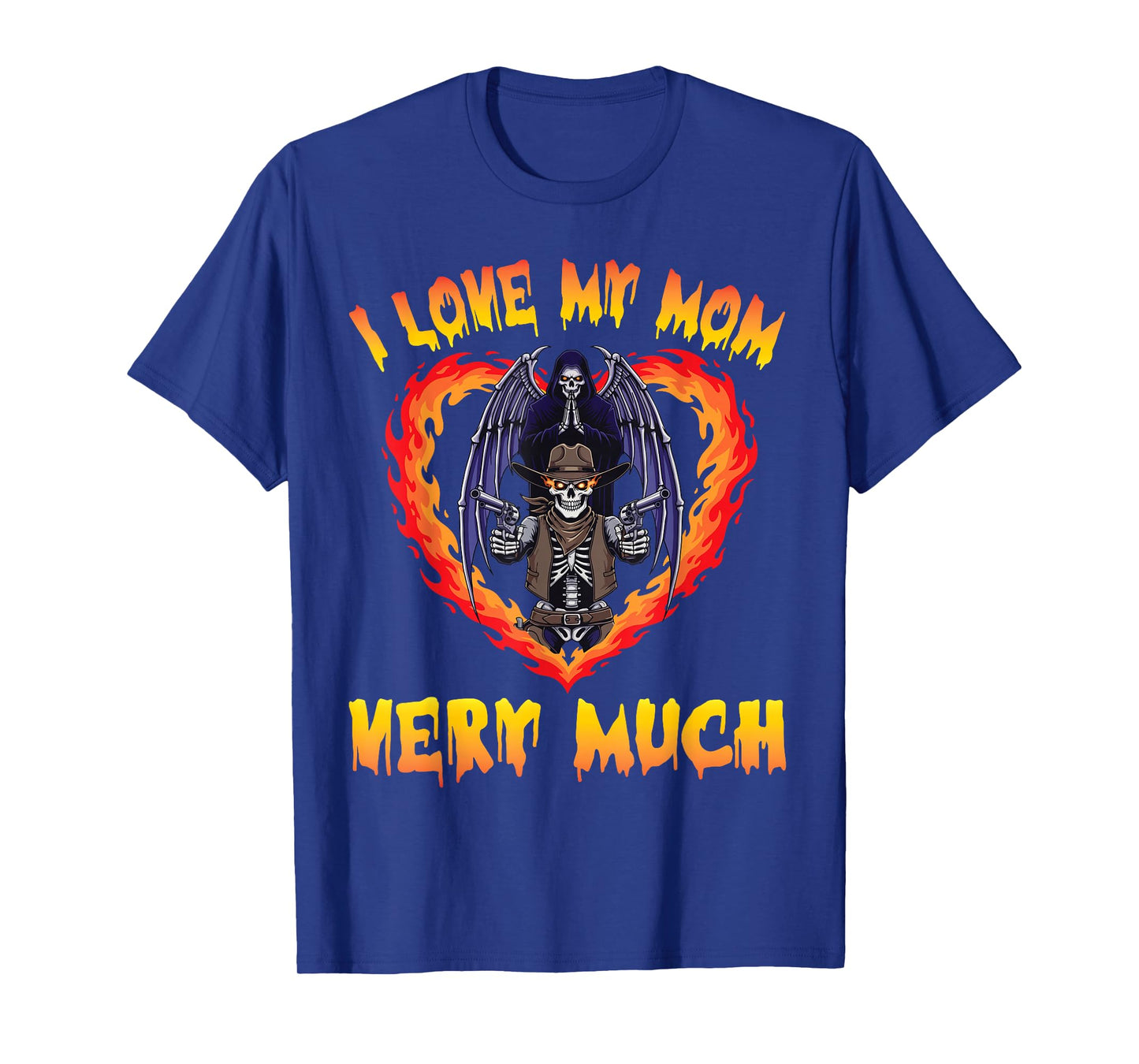 I Love My Mom Very Much Skeleton Cowboy Grim Reaper Flame T-Shirt