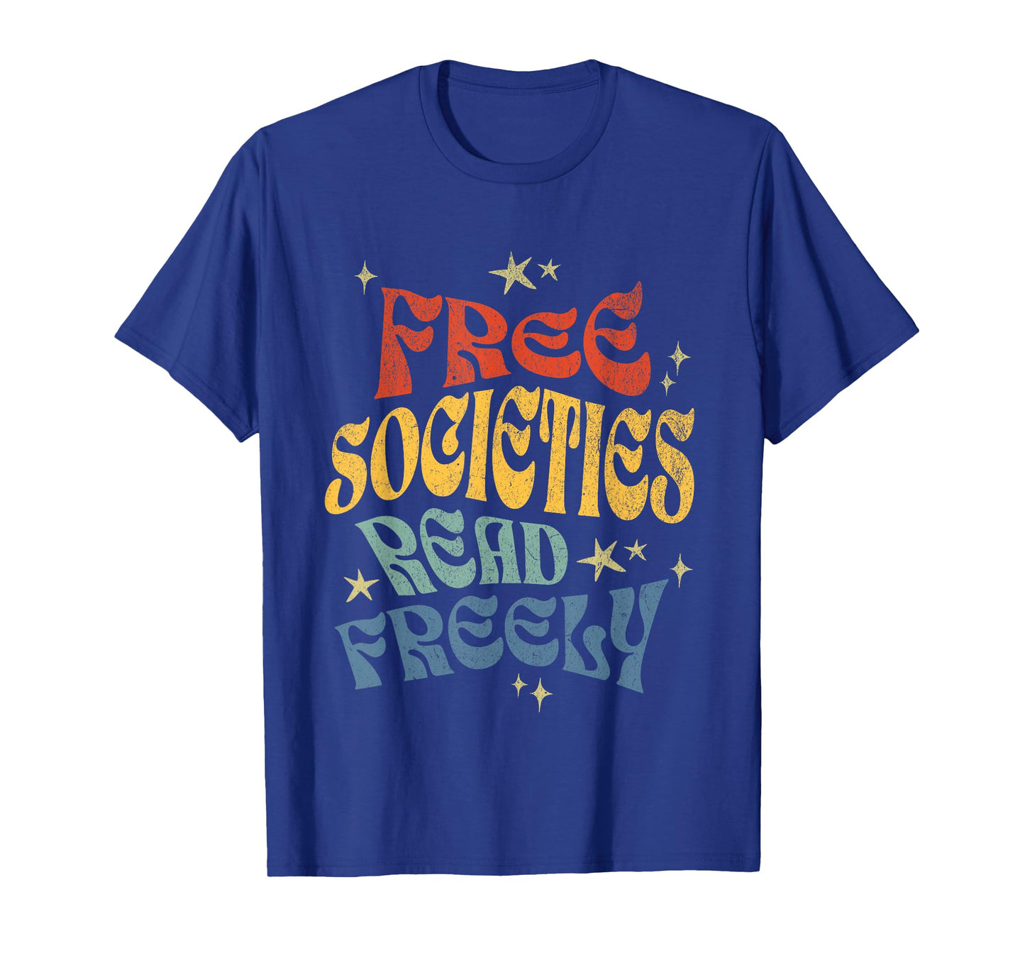 Free Societies Read Freely I Read Banned Books For Men Women T-Shirt