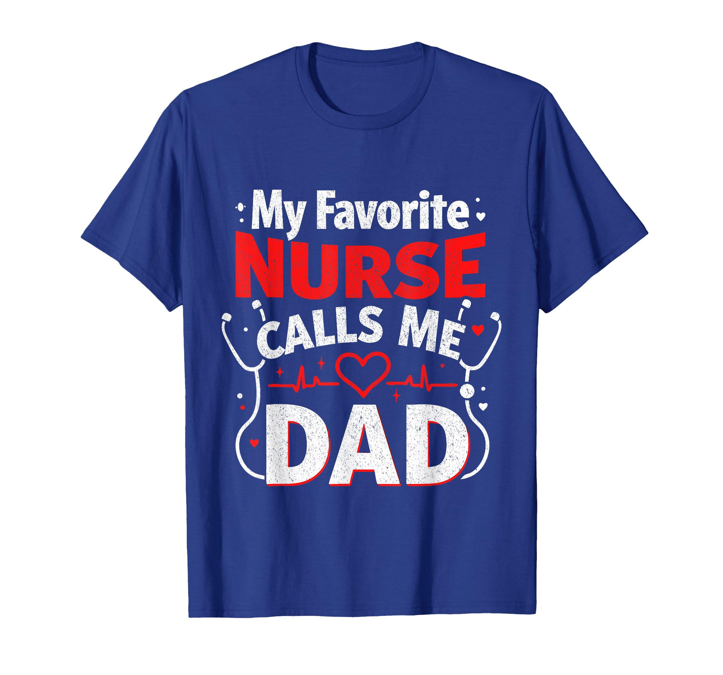 My Favorite Nurse Calls Me Dad Funny Father’s Day Nurse Dad T-Shirt