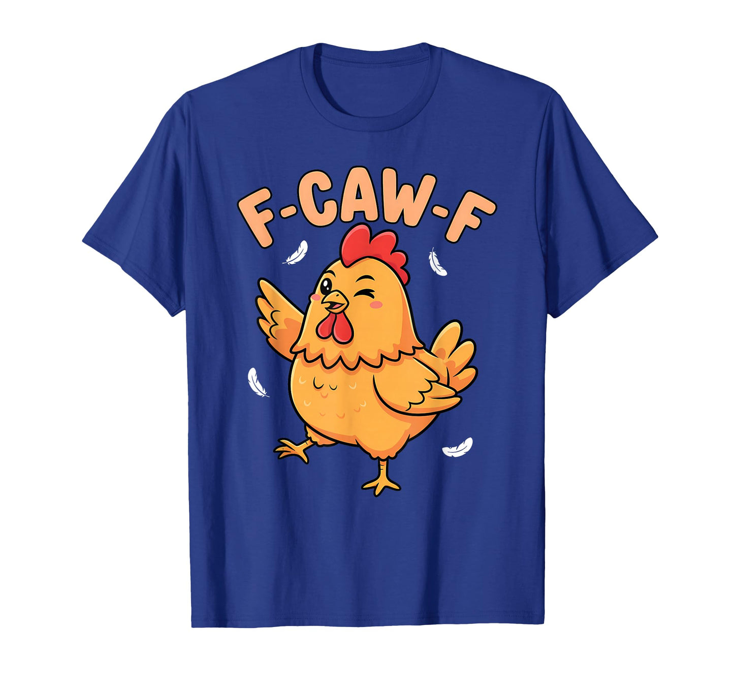 Funny F-Caw-F Chicken, FCAWF Chicken T-Shirt