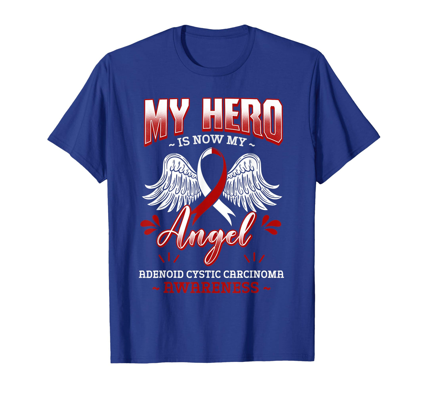 My Hero Is Now My Angel Adenoid Cystic Carcinoma Awareness T-Shirt