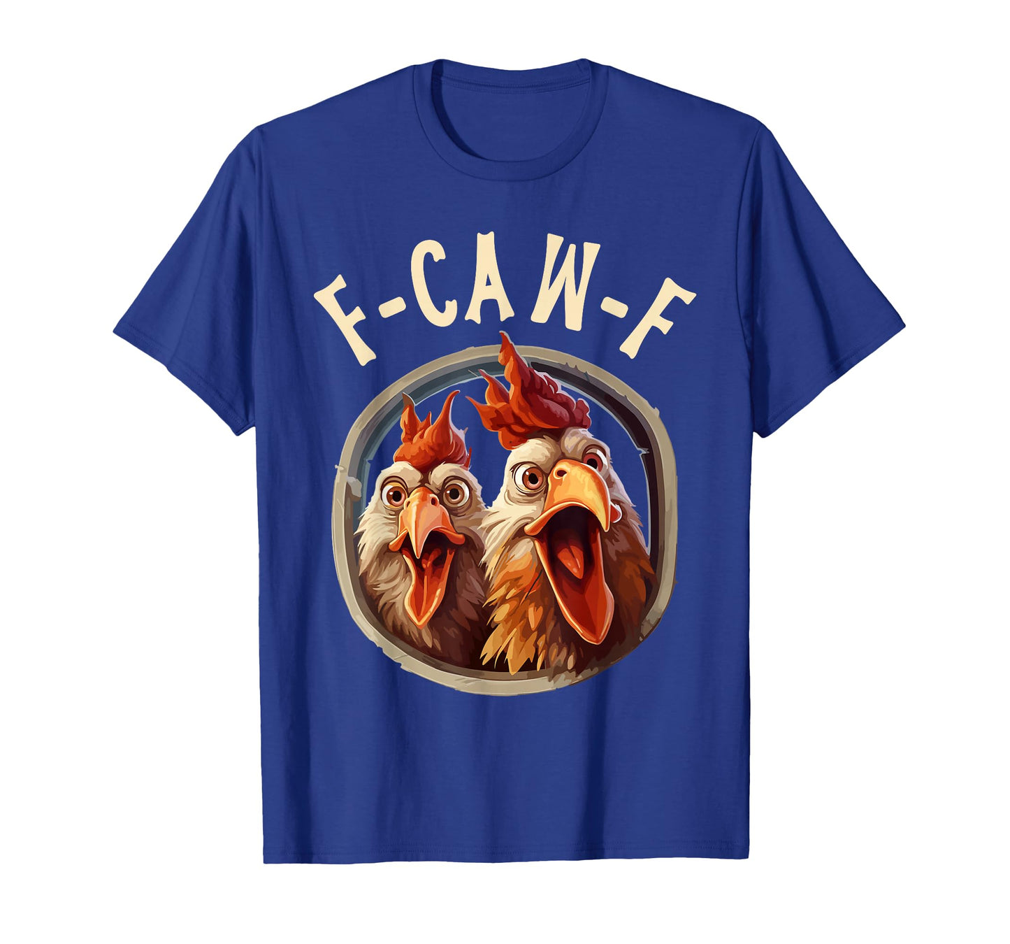 F-Caw-F Sarcastic Roosters Humor Meme T-Shirt