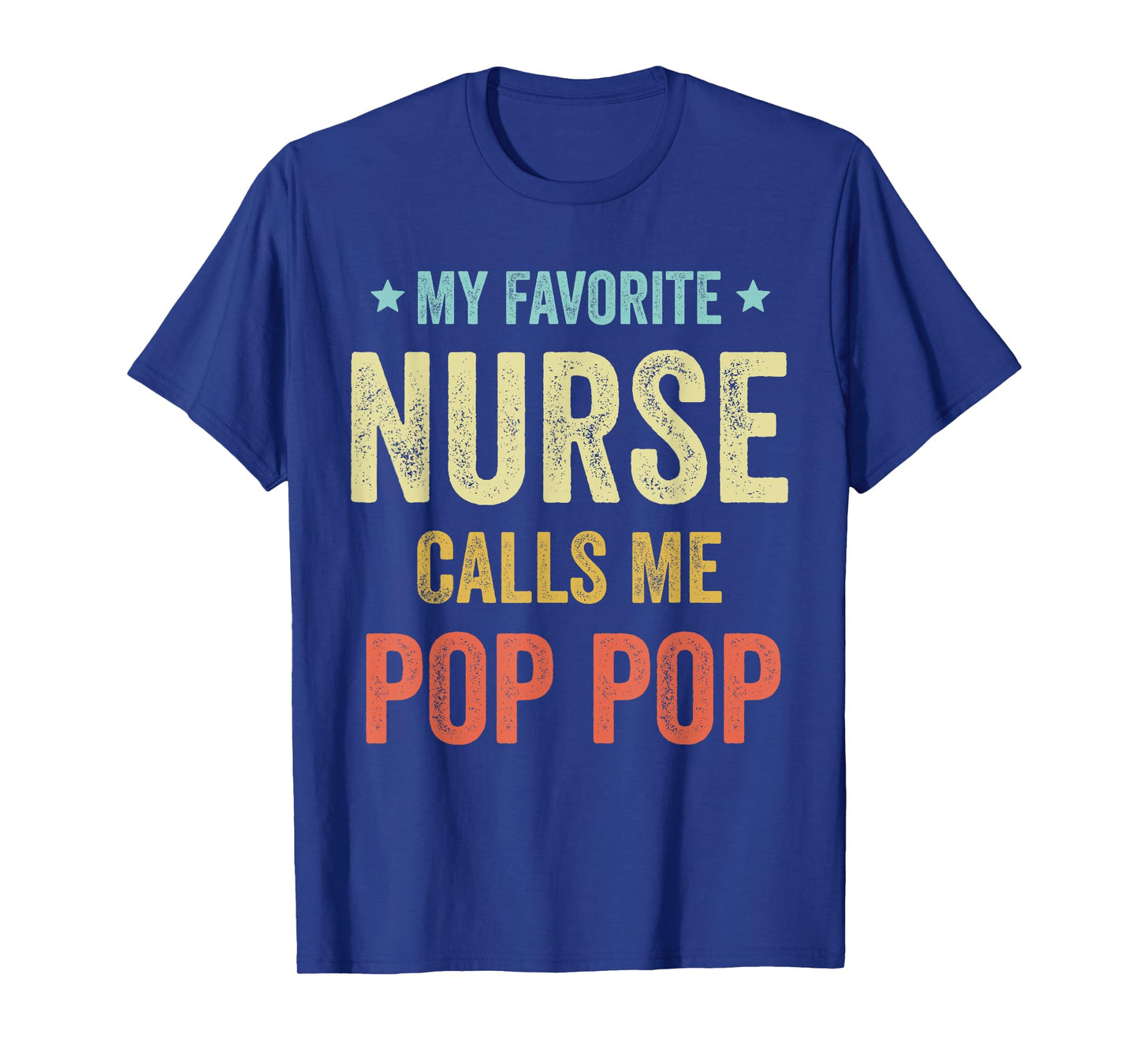 My Favorite Nurse Calls Me Pop Pop Funny Nurse T-Shirt