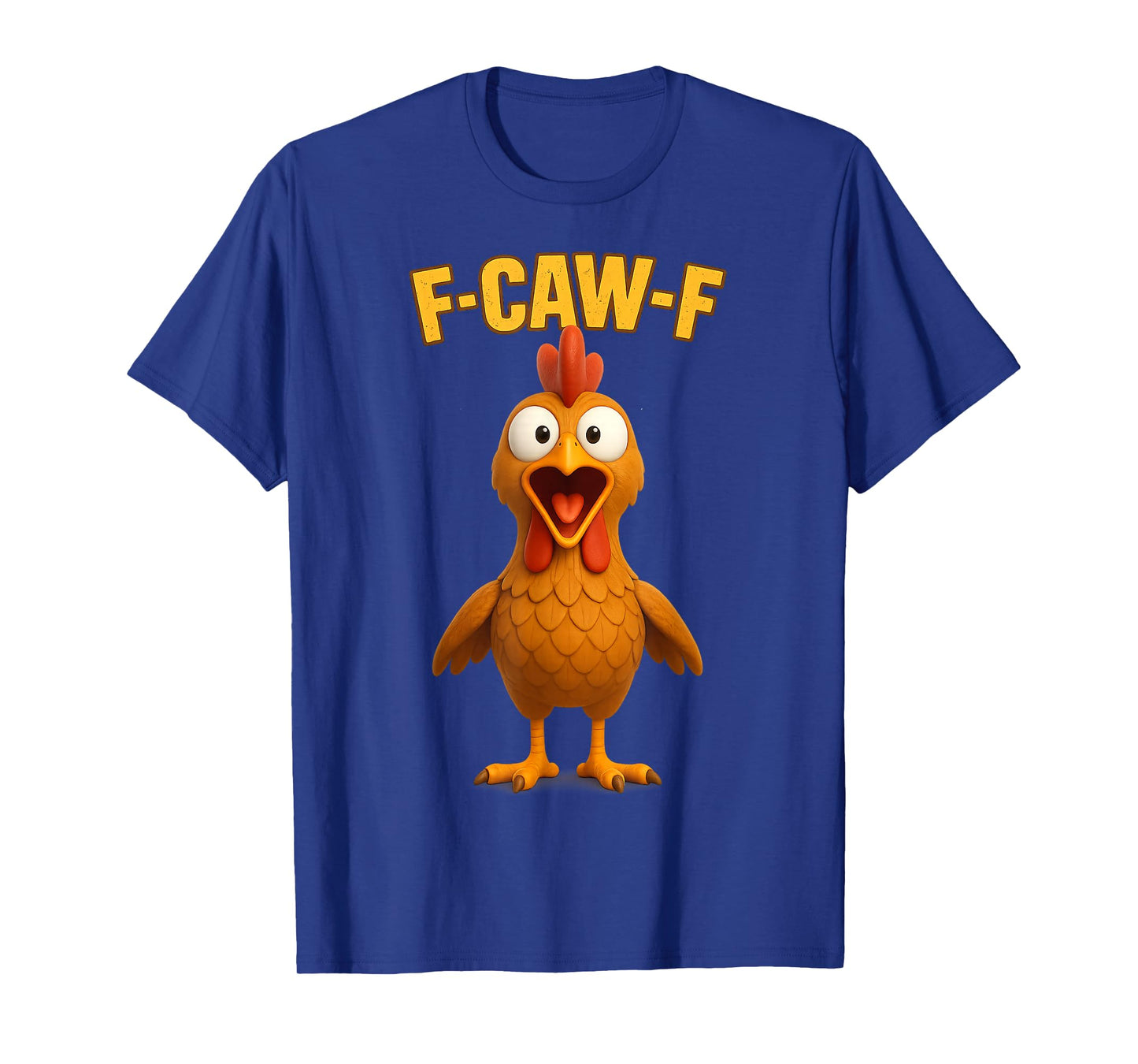 F-CAW-F Funny Chicken FCAWF Sarcasm Irony Humour F CAW F T-Shirt