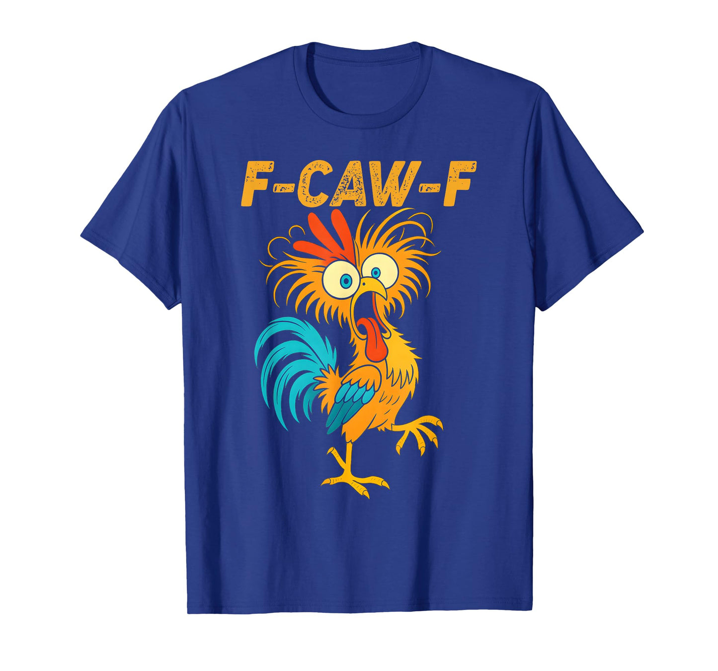 F-Caw-F Funny Chicken Humor Quote Rooster Meme T-Shirt