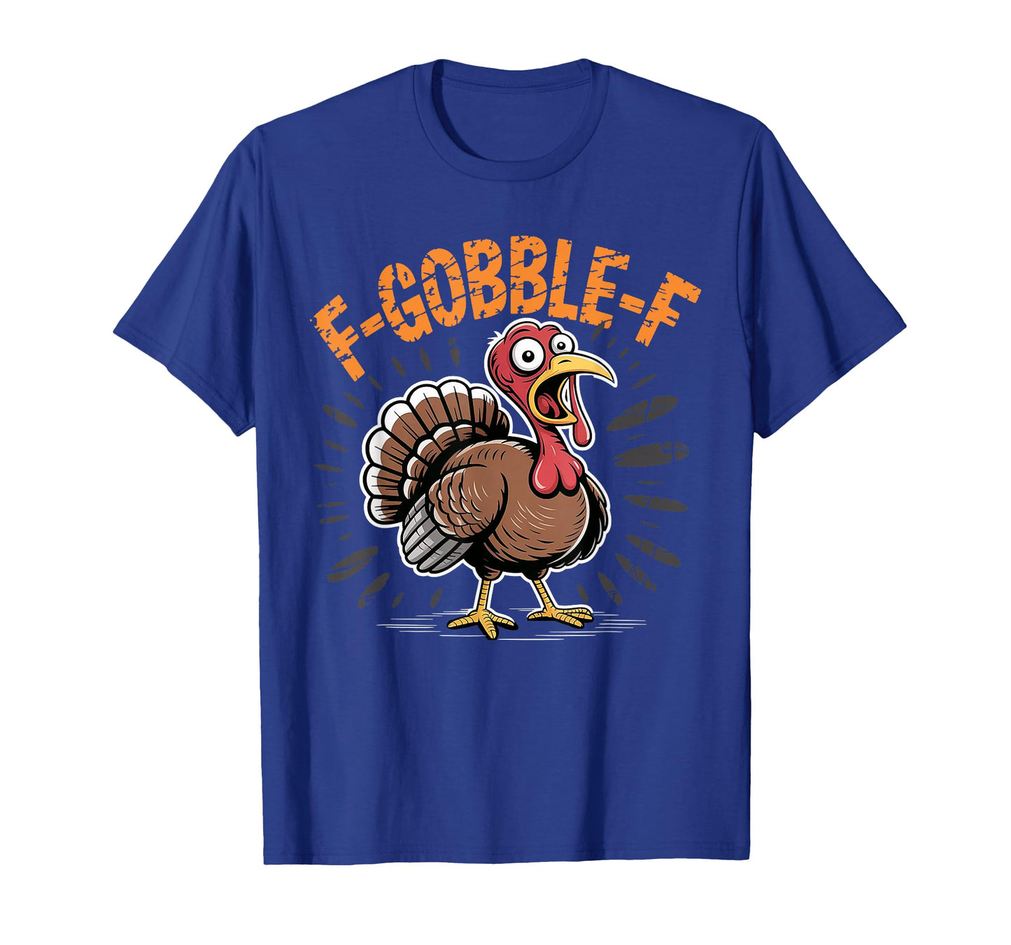 F-Gobble-F Funny Thanksgiving Turkey Humor Men Women T-Shirt
