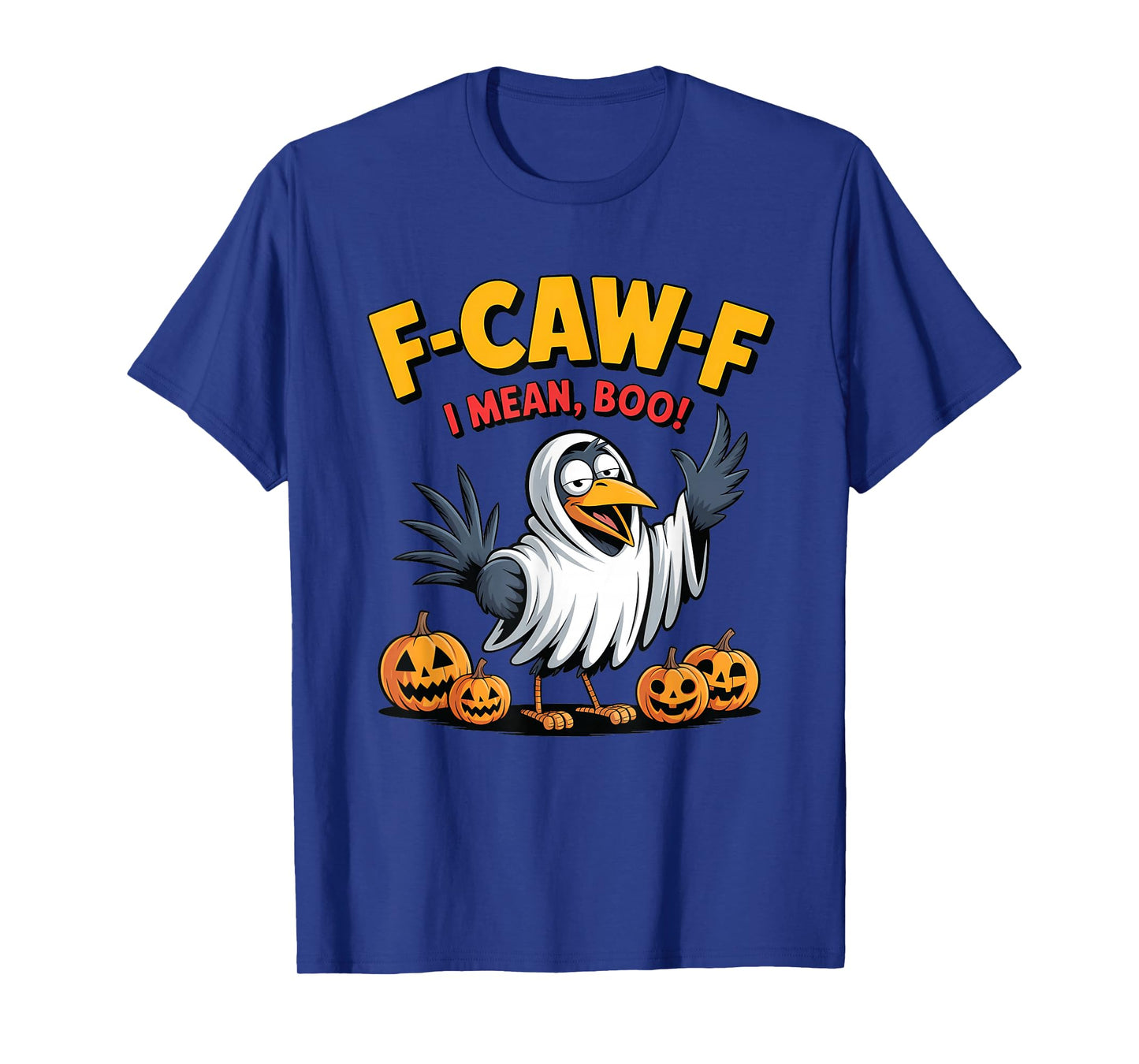 F-Caw-F I Mean Boo Funny Spooky Halloween Crow Raven Ghost T-Shirt