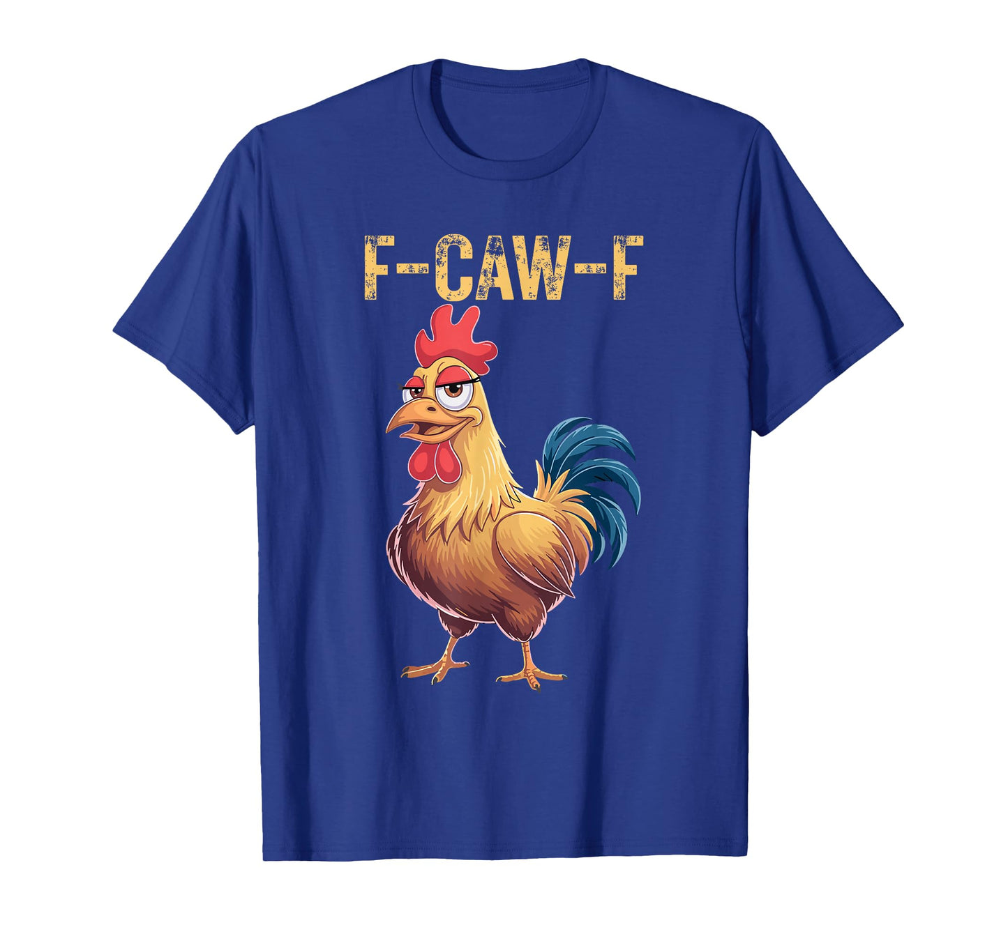 F-Caw-F Funny Chicken Humor T-Shirt