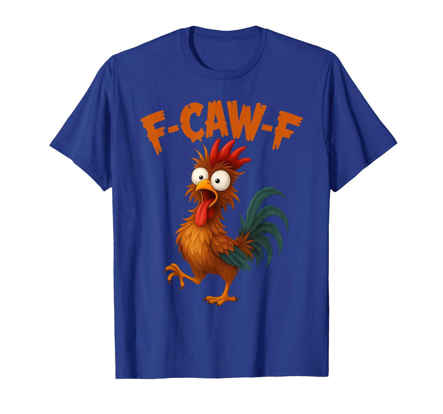 F-Caw-F Funny Chicken Humor FCAWF Quote Rooster Meme T-Shirt