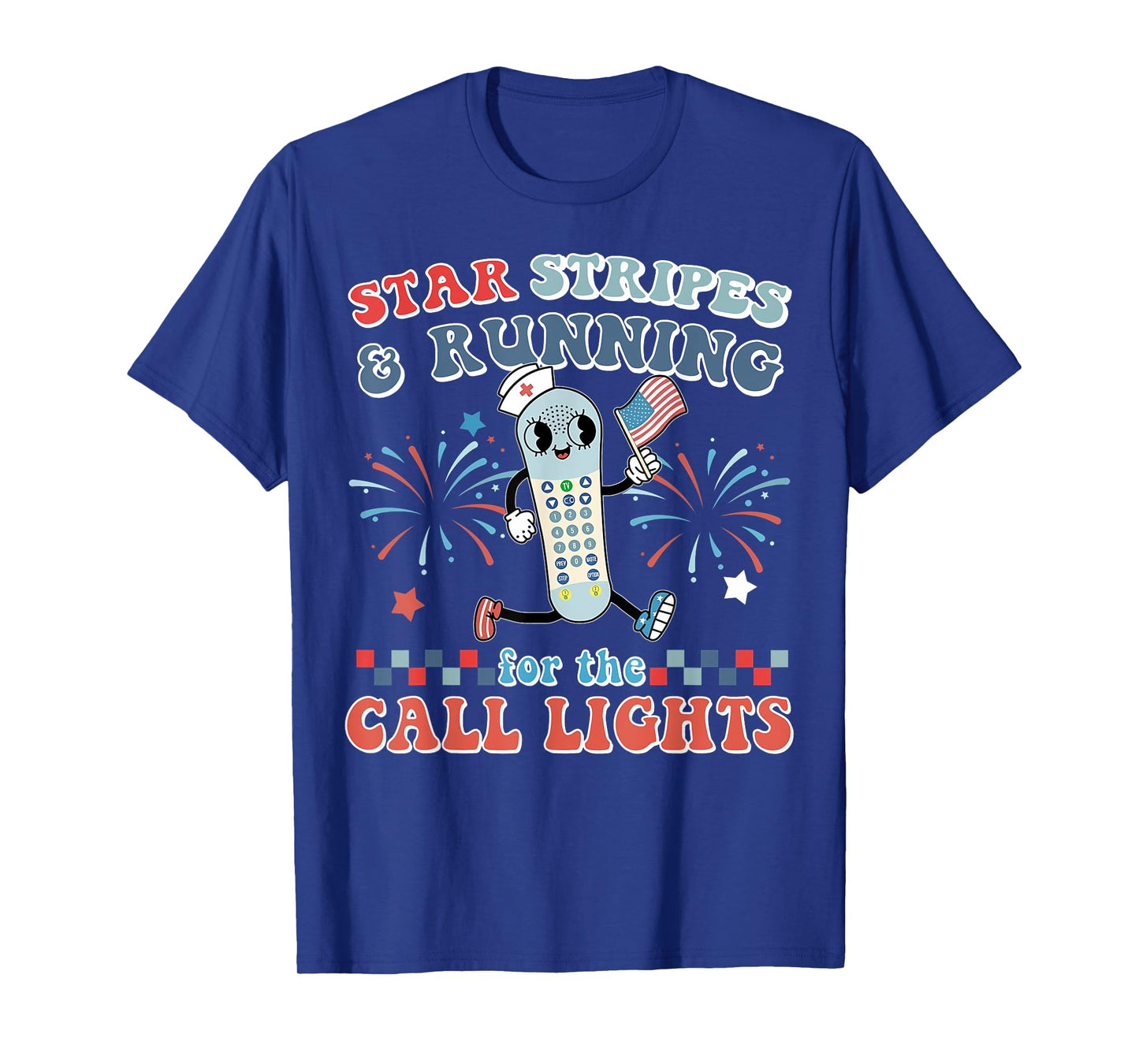 Stars And Stripes Running For Call Lights 4th Of July Nurse T-Shirt