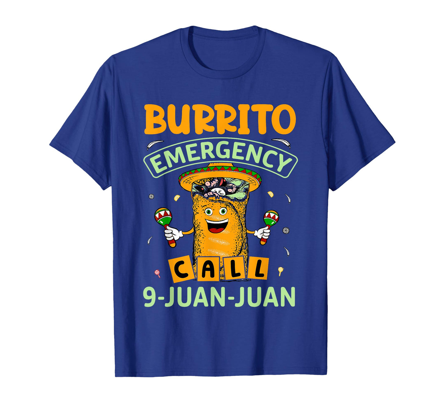 Taco Burrito Emergency 9 Juan Juan Mexican Funny 5 De Mayo T-Shirt