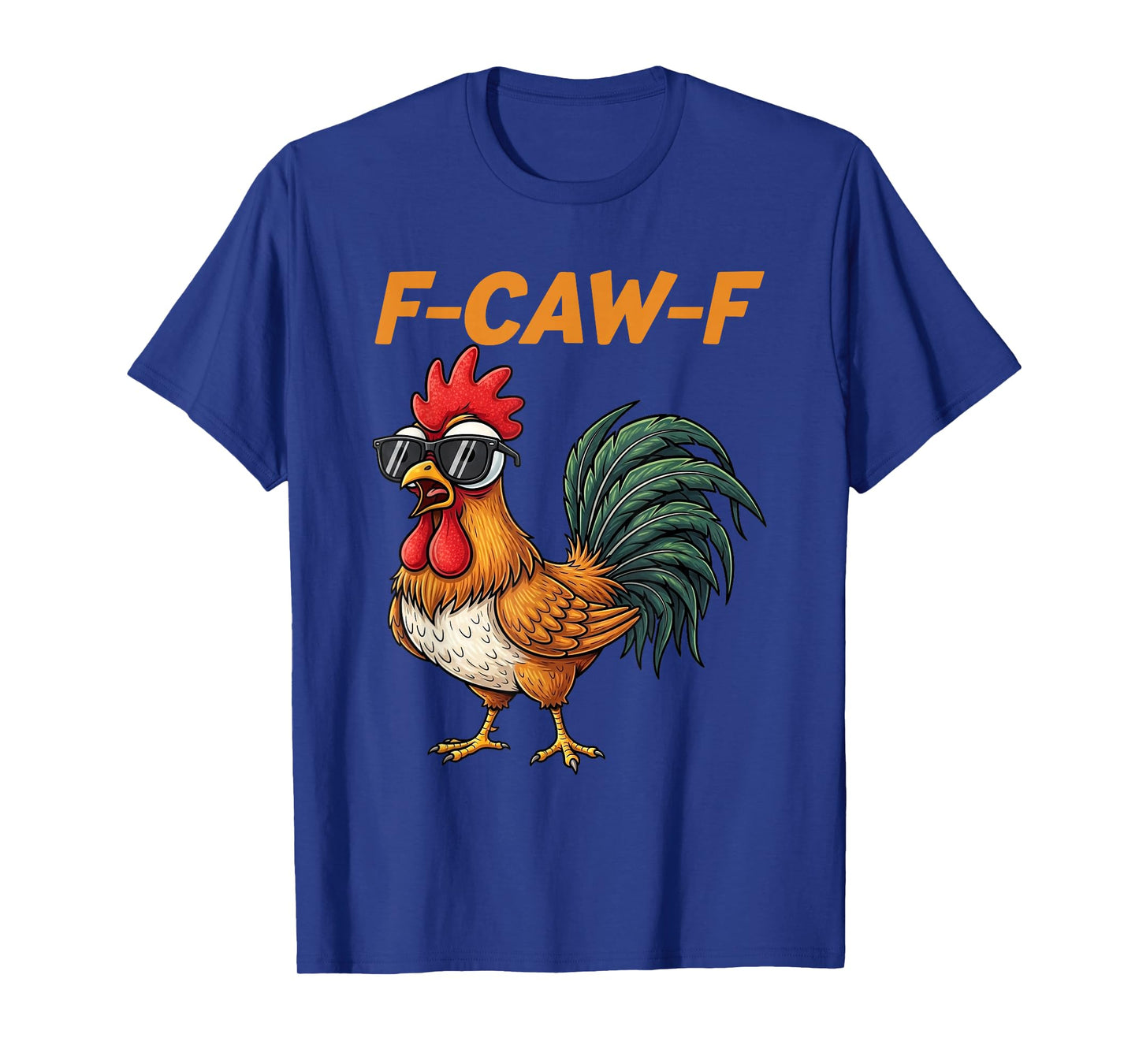 Funny F-Caw-F Chicken F Caw F Chicken Gothic Adult Men Women T-Shirt
