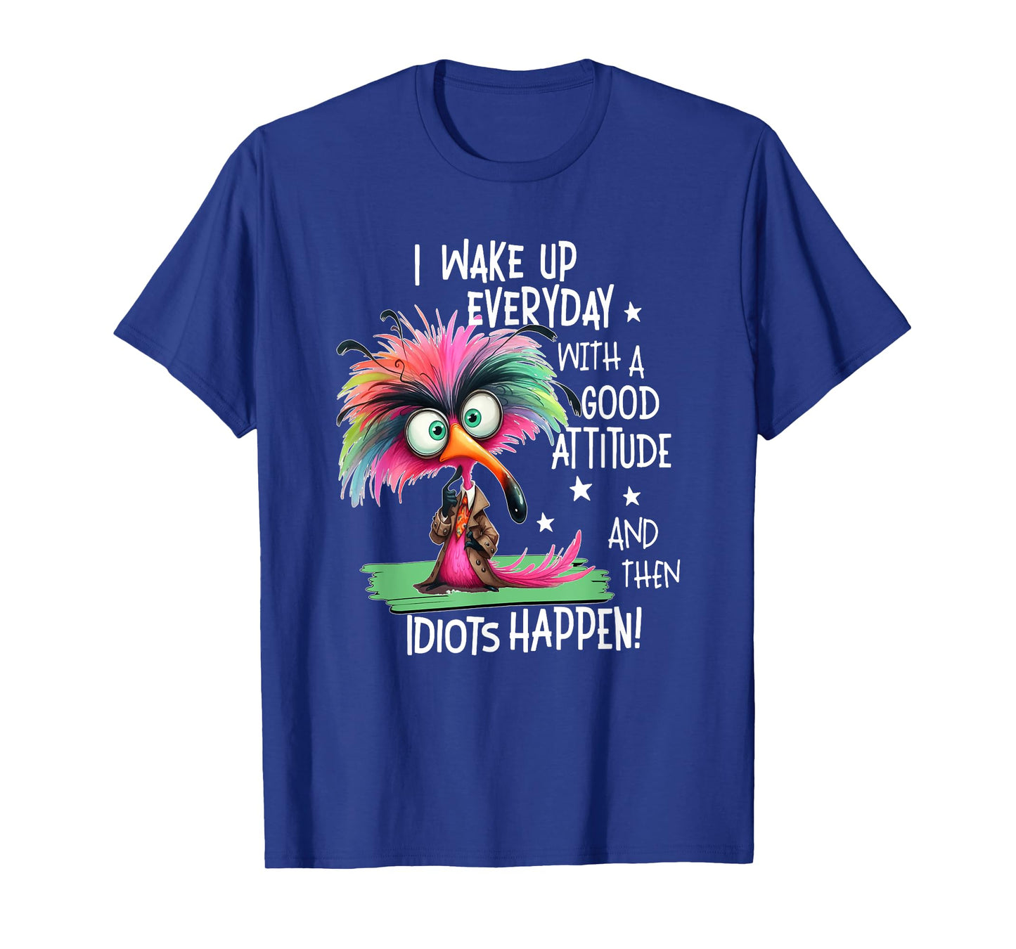 I Wake Up Everyday With A Good Attitude, Funny Sarcastic T-Shirt